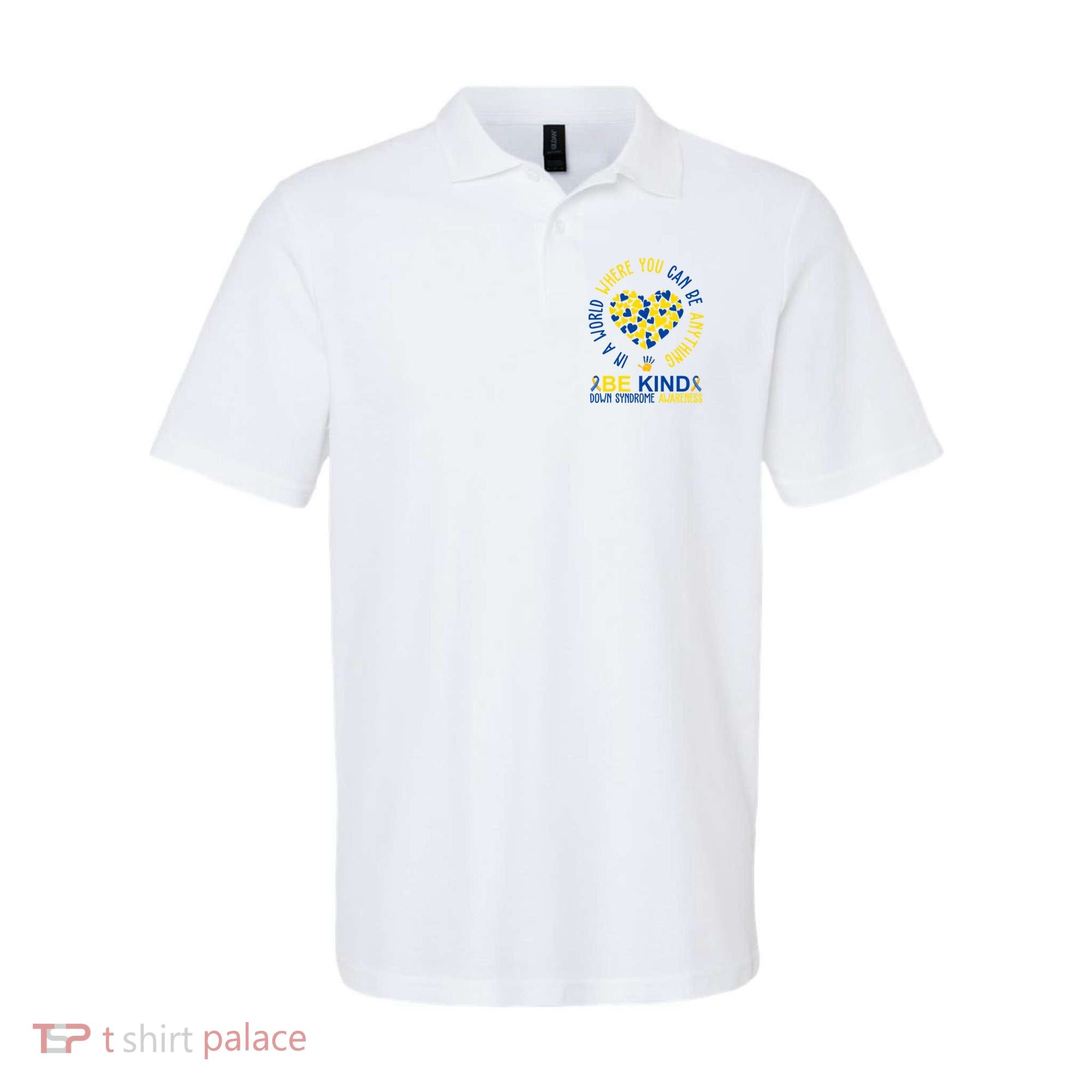 In A World Where You Can Be Anything Be Kind Down Syndrome Polo