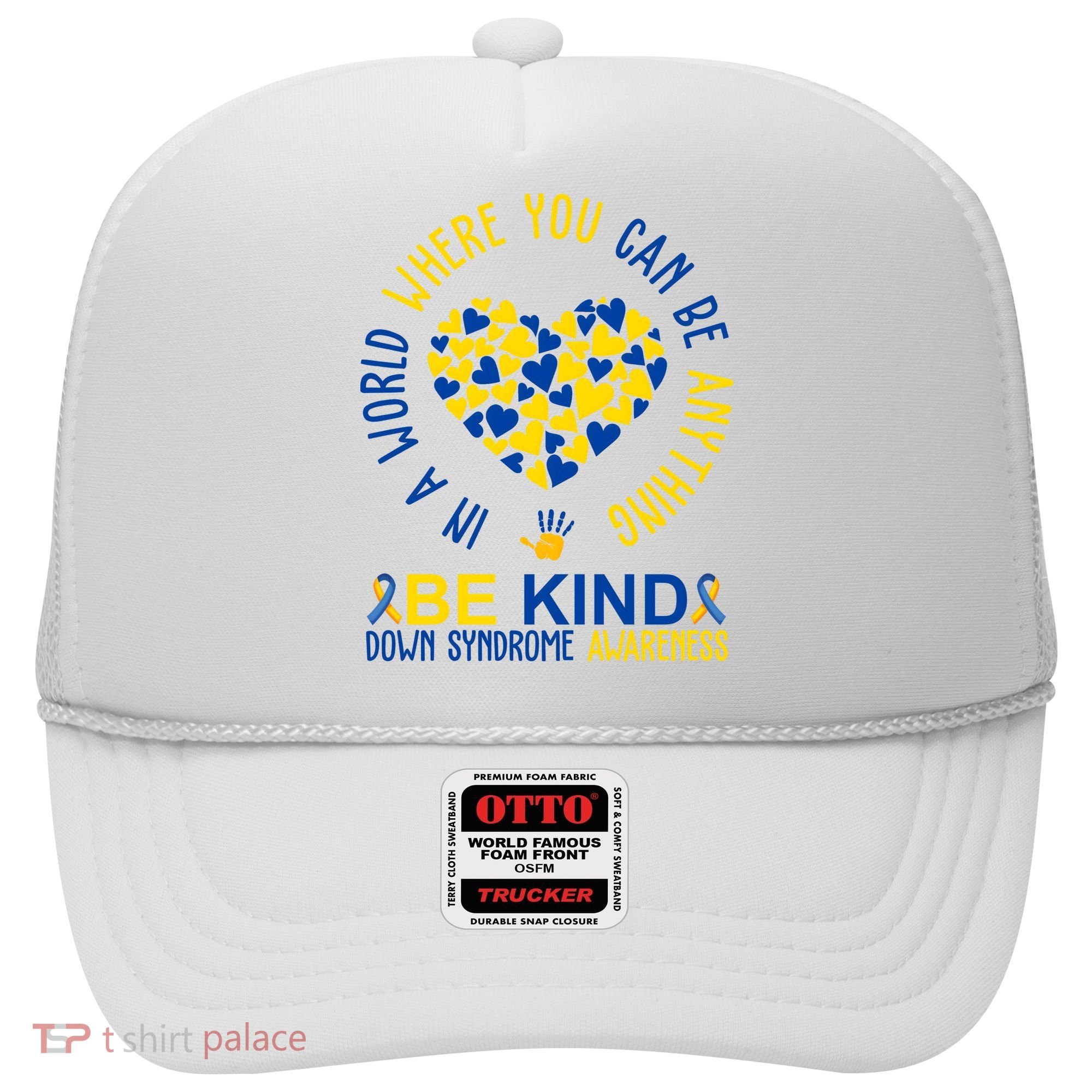 In A World Where You Can Be Anything Be Kind Down Syndrome Hat