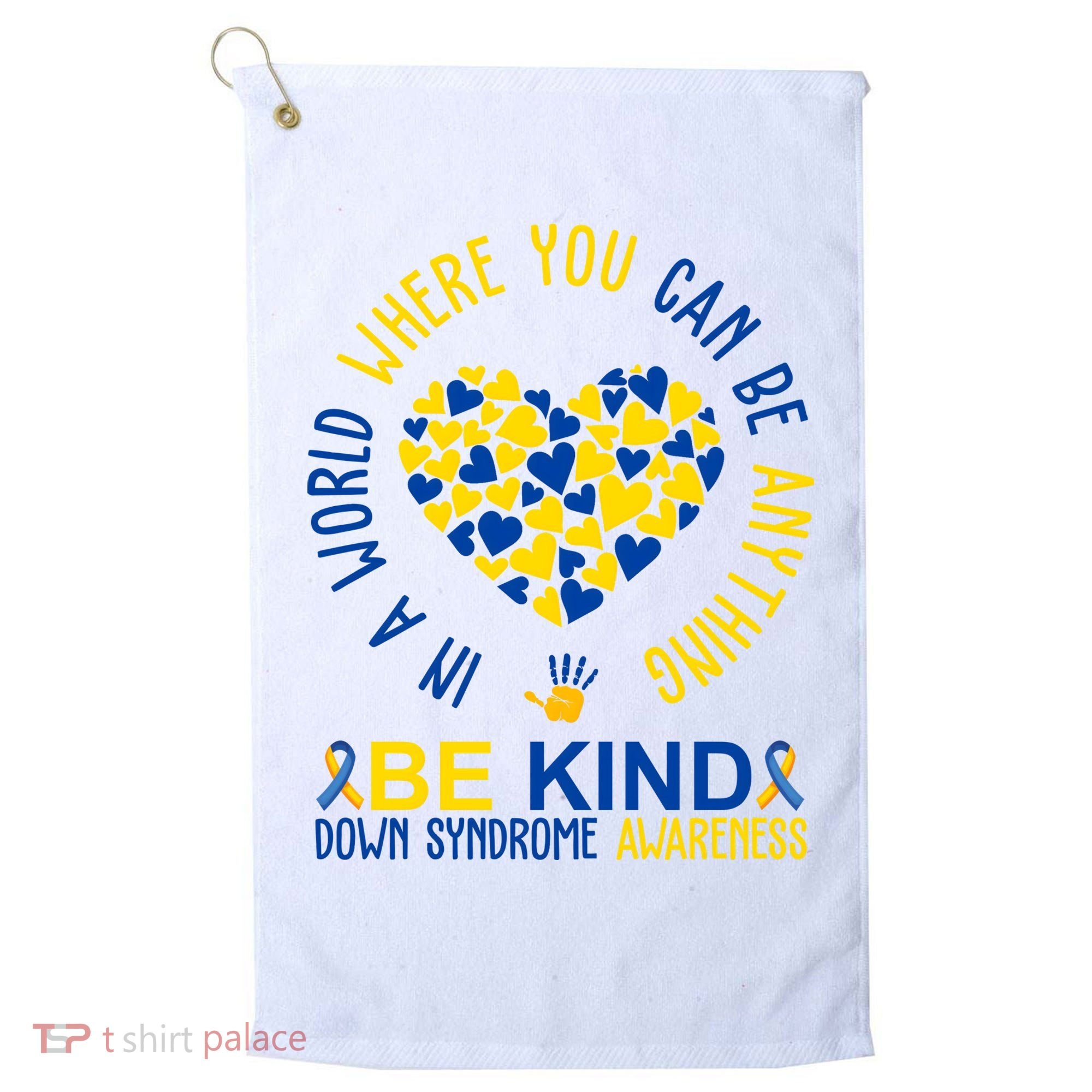 In A World Where You Can Be Anything Be Kind Down Syndrome Golf Towel