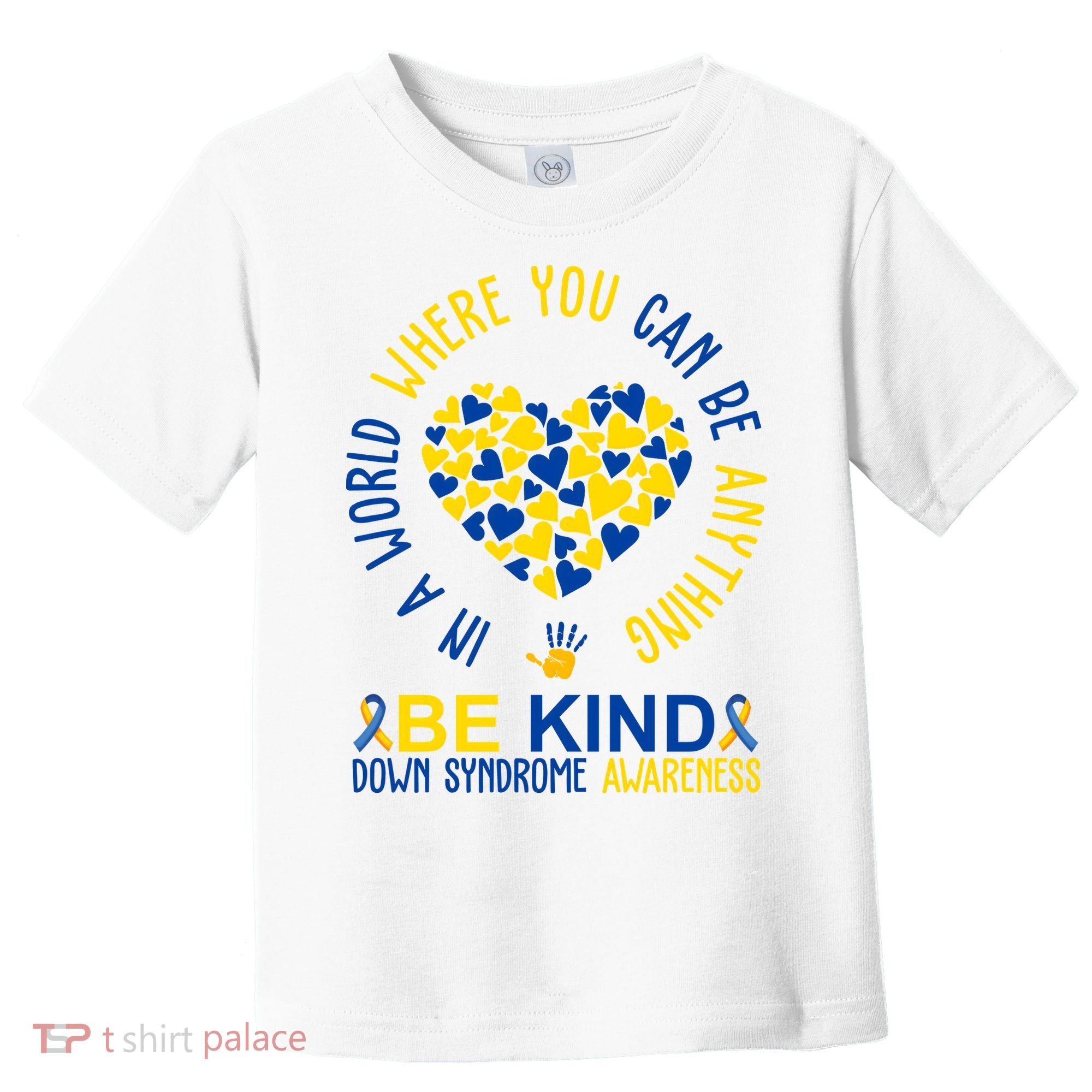 In A World Where You Can Be Anything Be Kind Down Syndrome Toddler T-Shirt