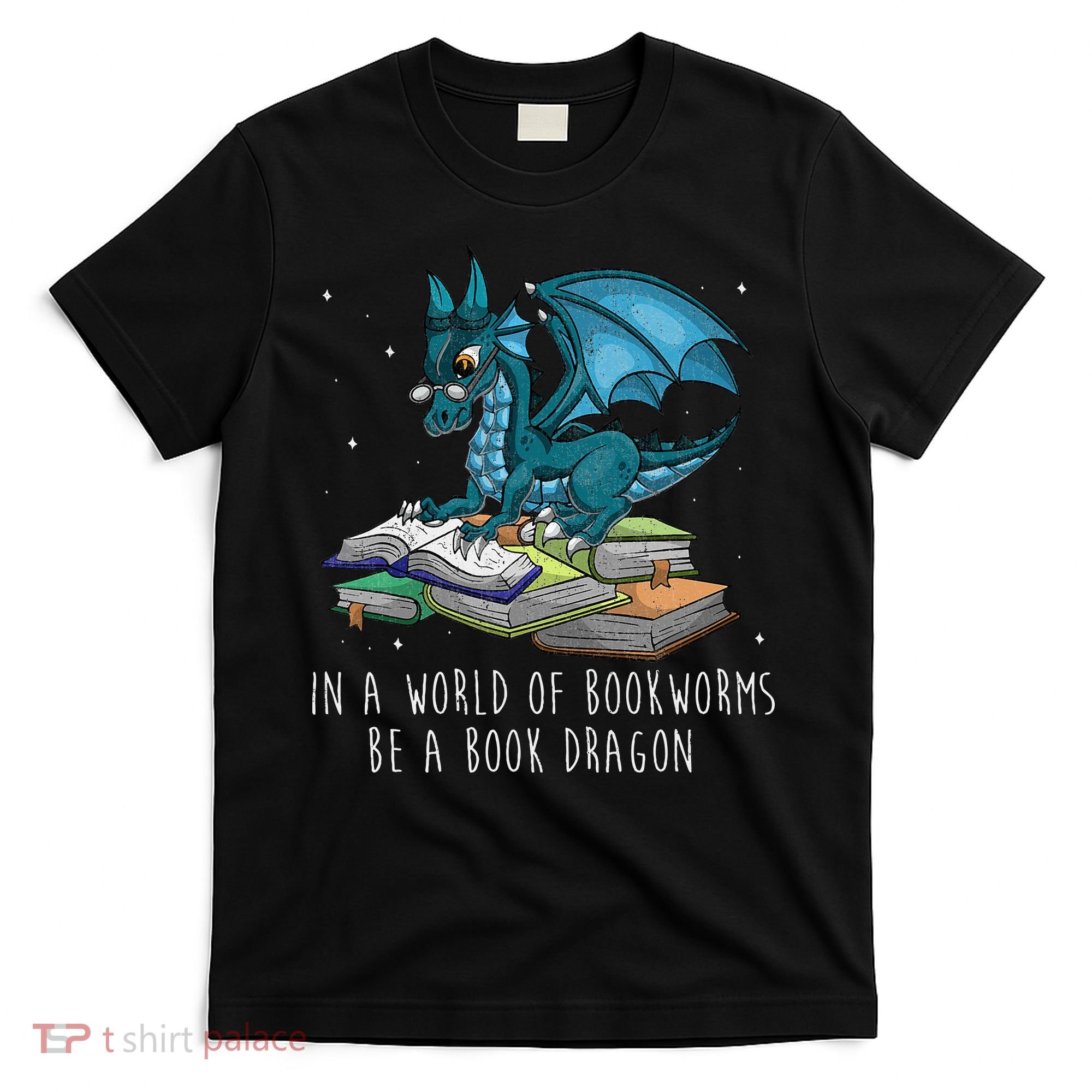 In A World Full Of Bookworms Be A Book Dragon T-Shirt