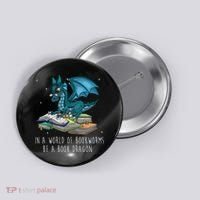 In A World Full Of Bookworms Be A Book Dragon Button thumb 0