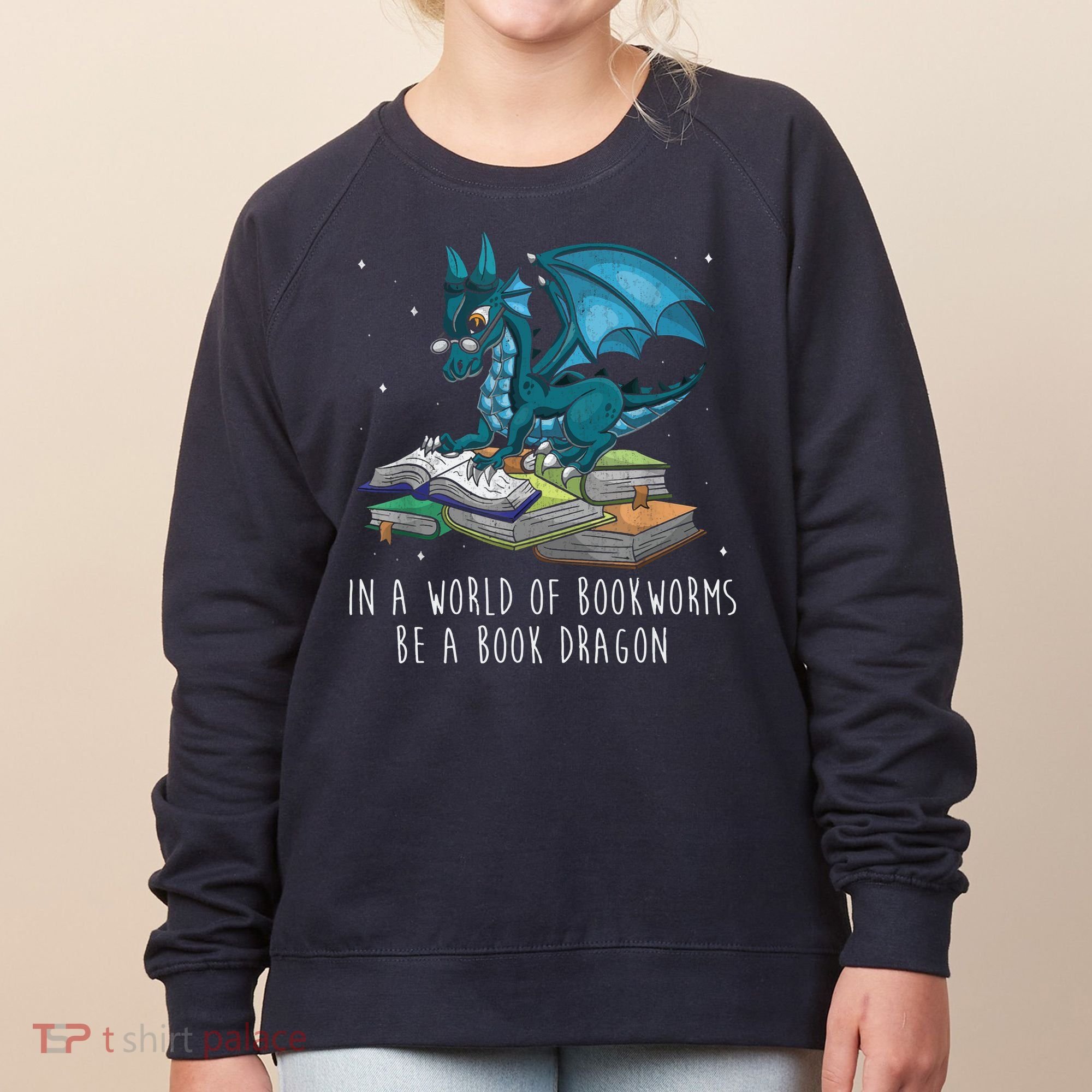 In A World Full Of Bookworms Be A Book Dragon Women's Sweatshirt