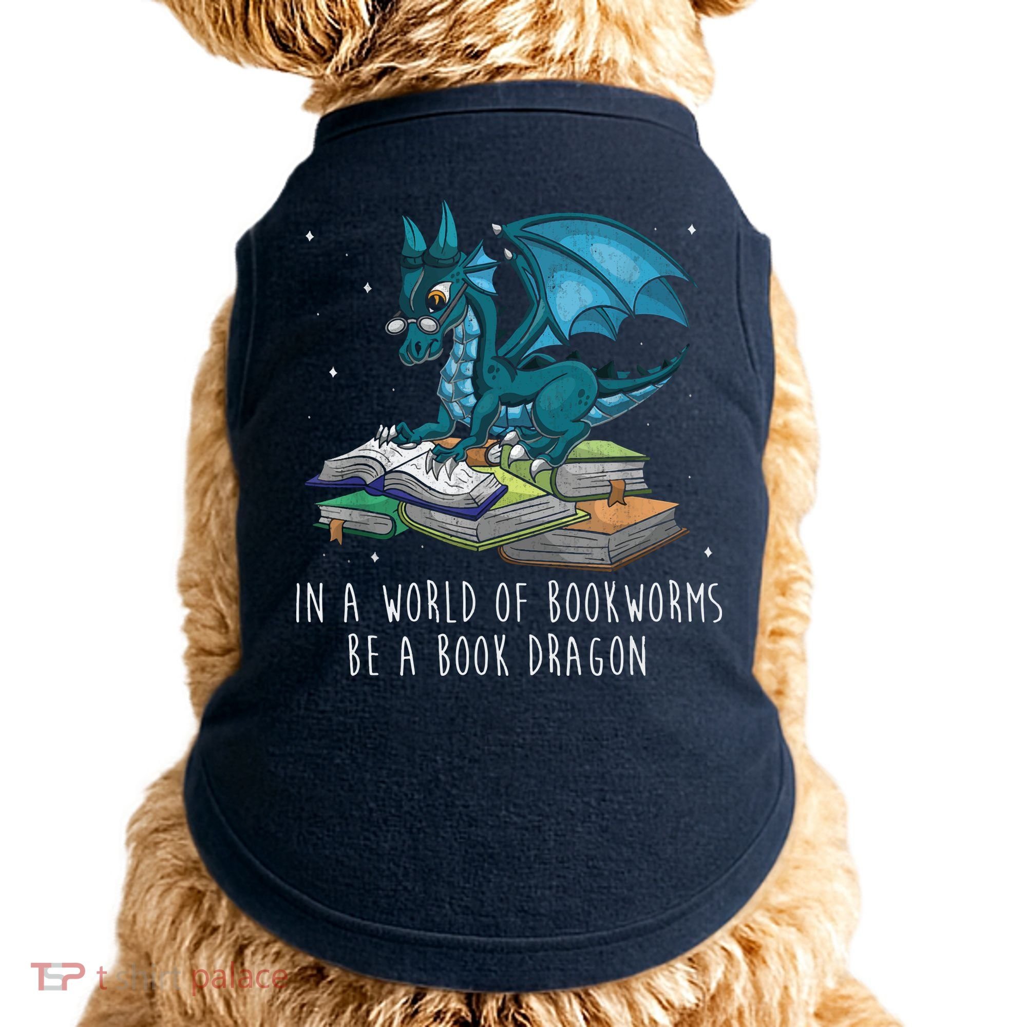 In A World Full Of Bookworms Be A Book Dragon Doggie Tank