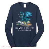 In A World Full Of Bookworms Be A Book Dragon Long Sleeve Shirt thumb 0