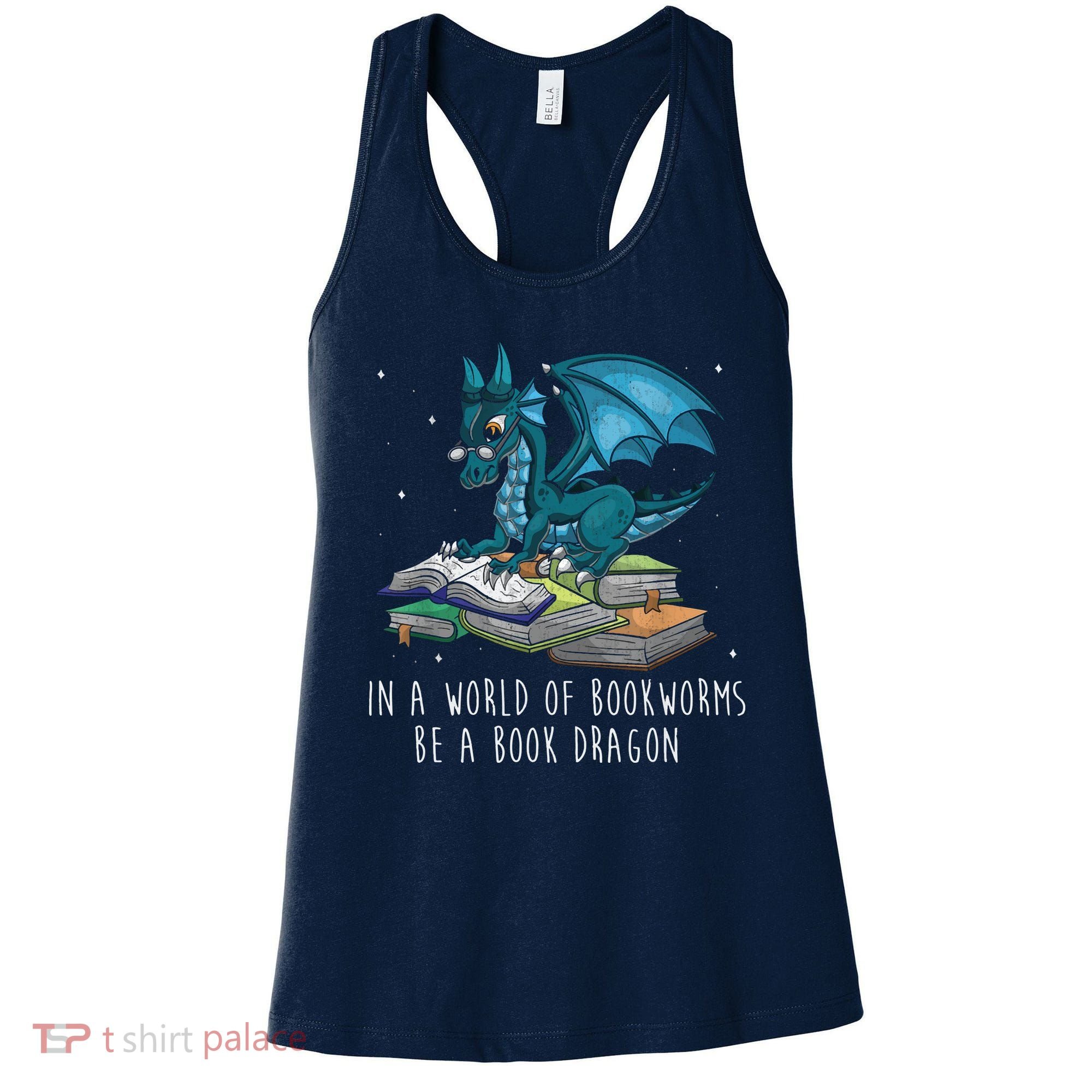 In A World Full Of Bookworms Be A Book Dragon Women's Tank Top
