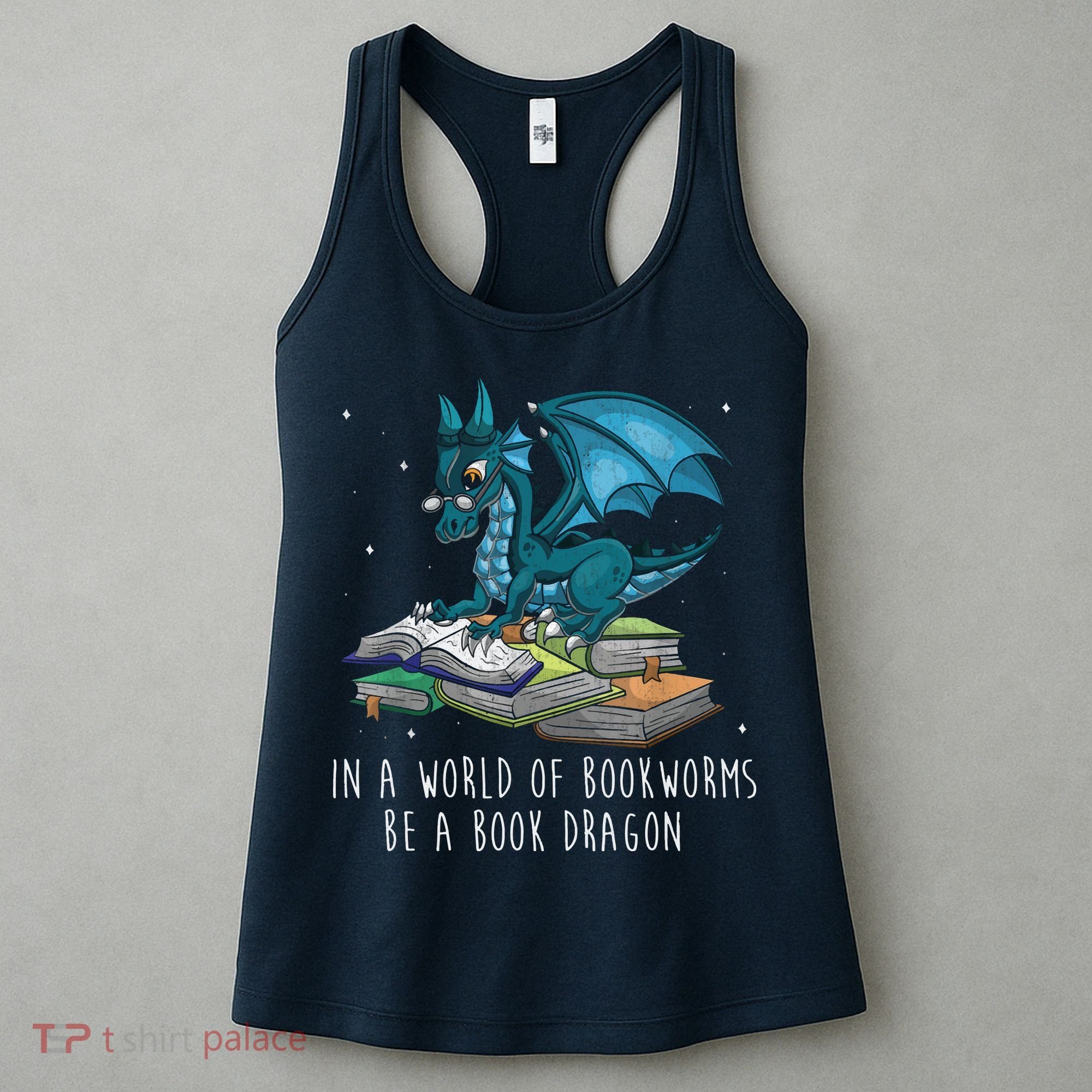 In A World Full Of Bookworms Be A Book Dragon Women's Tank Top
