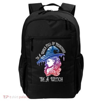 In A World Full Of Princesses Be A Witch Halloween Great Gift Backpack