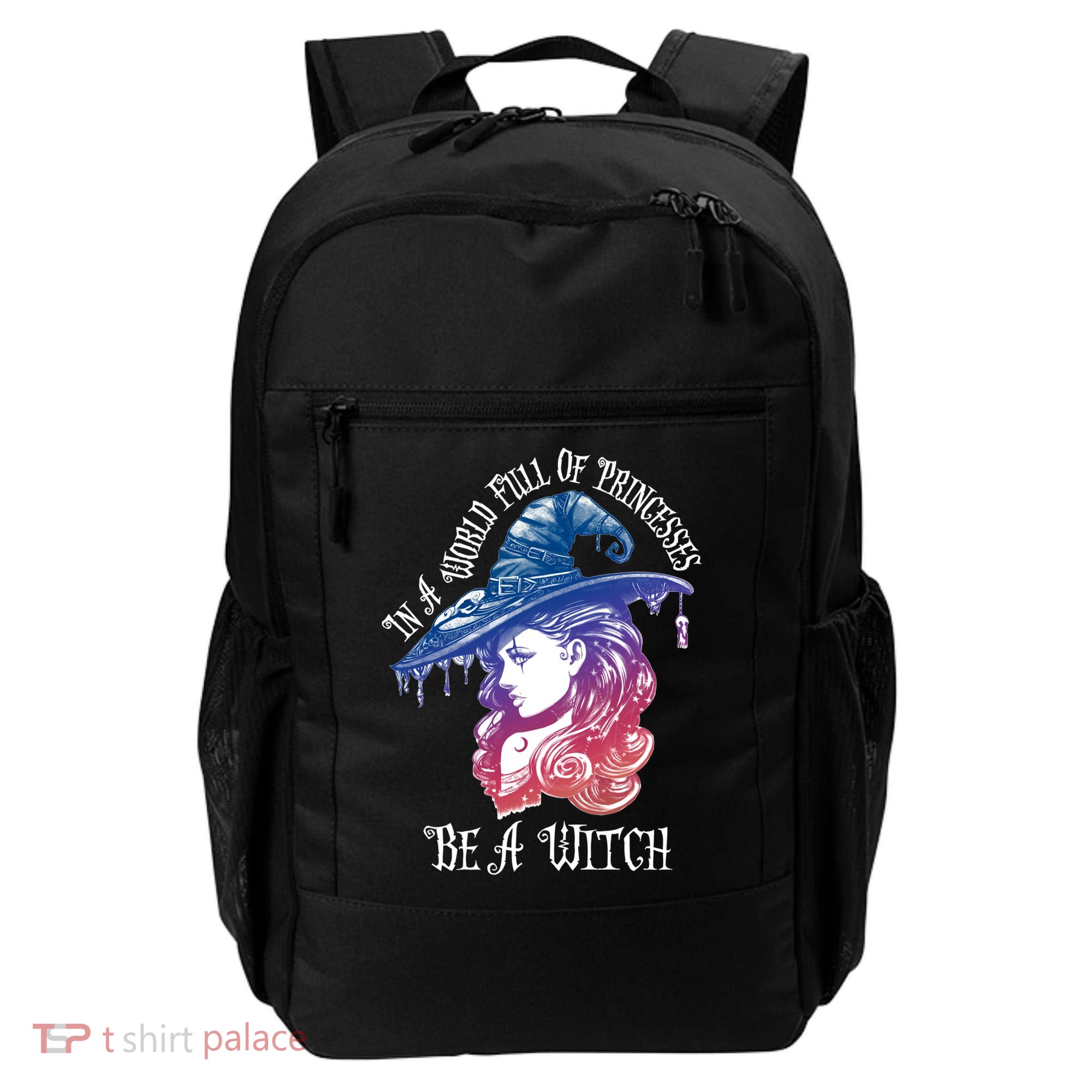 In A World Full Of Princesses Be A Witch Halloween Great Gift Backpack