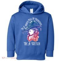 In A World Full Of Princesses Be A Witch Halloween Great Gift Toddler Hoodie thumb 0