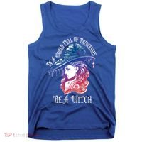 In A World Full Of Princesses Be A Witch Halloween Great Gift Tank Top thumb 0