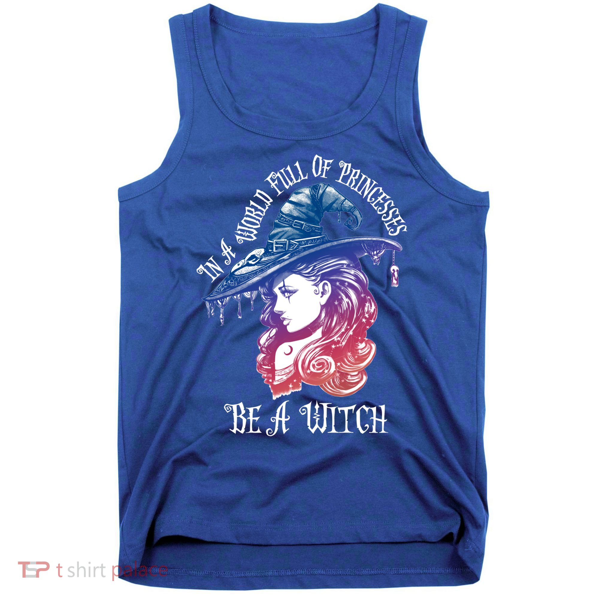 In A World Full Of Princesses Be A Witch Halloween Great Gift Tank Top