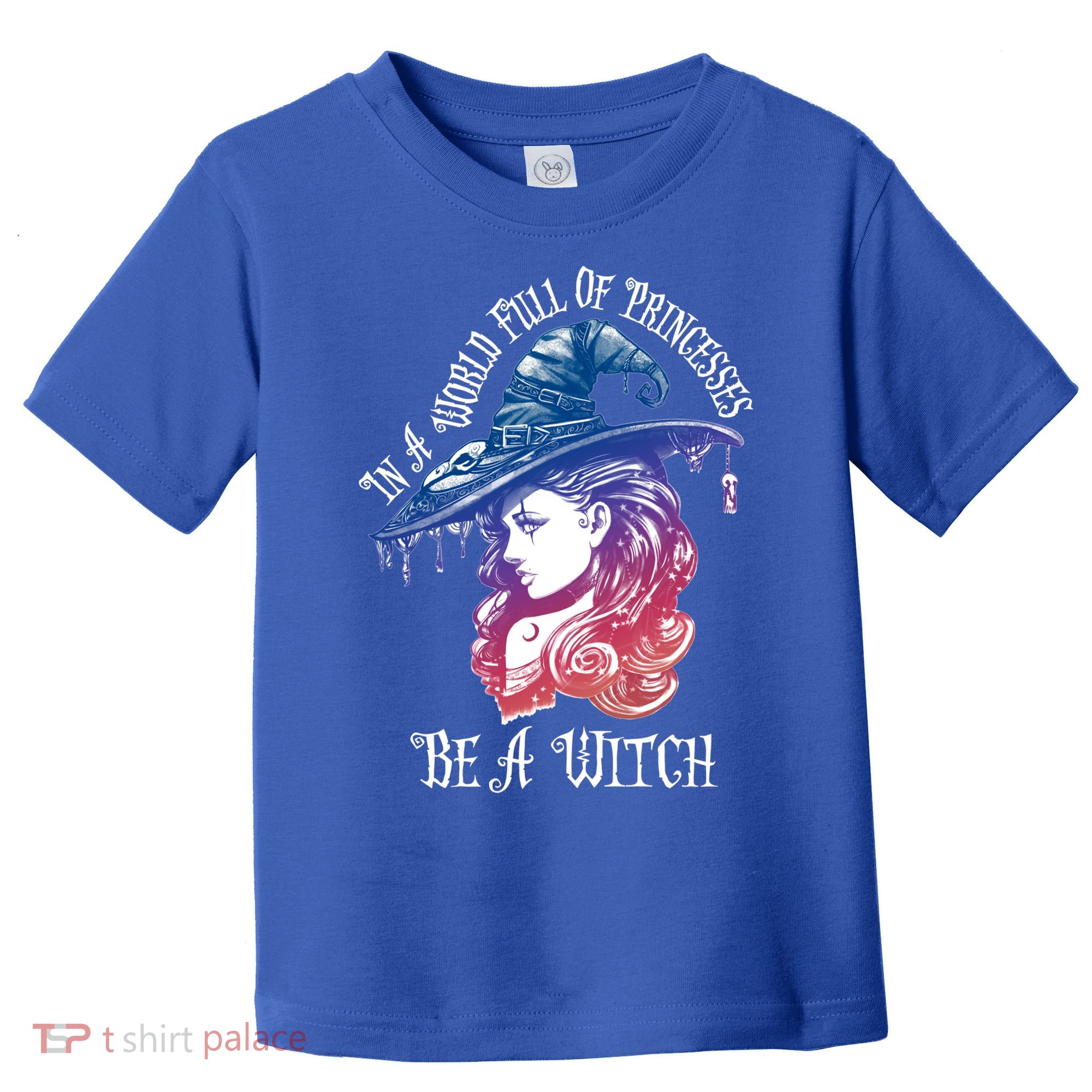 In A World Full Of Princesses Be A Witch Halloween Great Gift Toddler T-Shirt