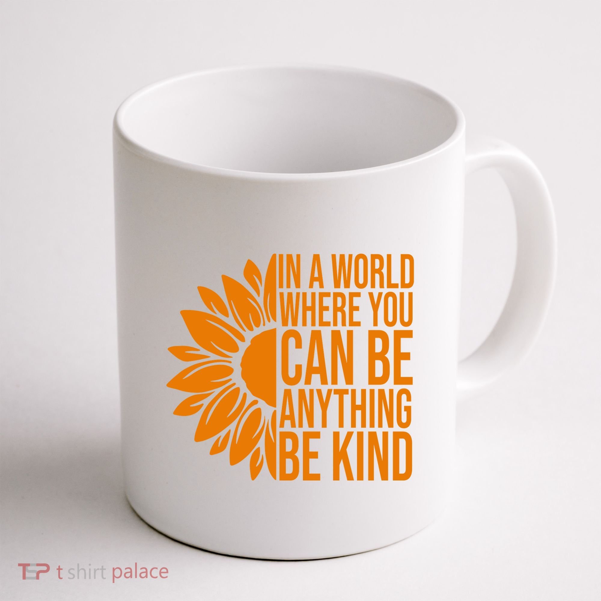 In A World Where You Can Be Anything Be Kind Sunflower Anti Bully Coffee Mug