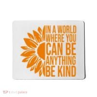 In A World Where You Can Be Anything Be Kind Sunflower Anti Bully Mousepad thumb 0