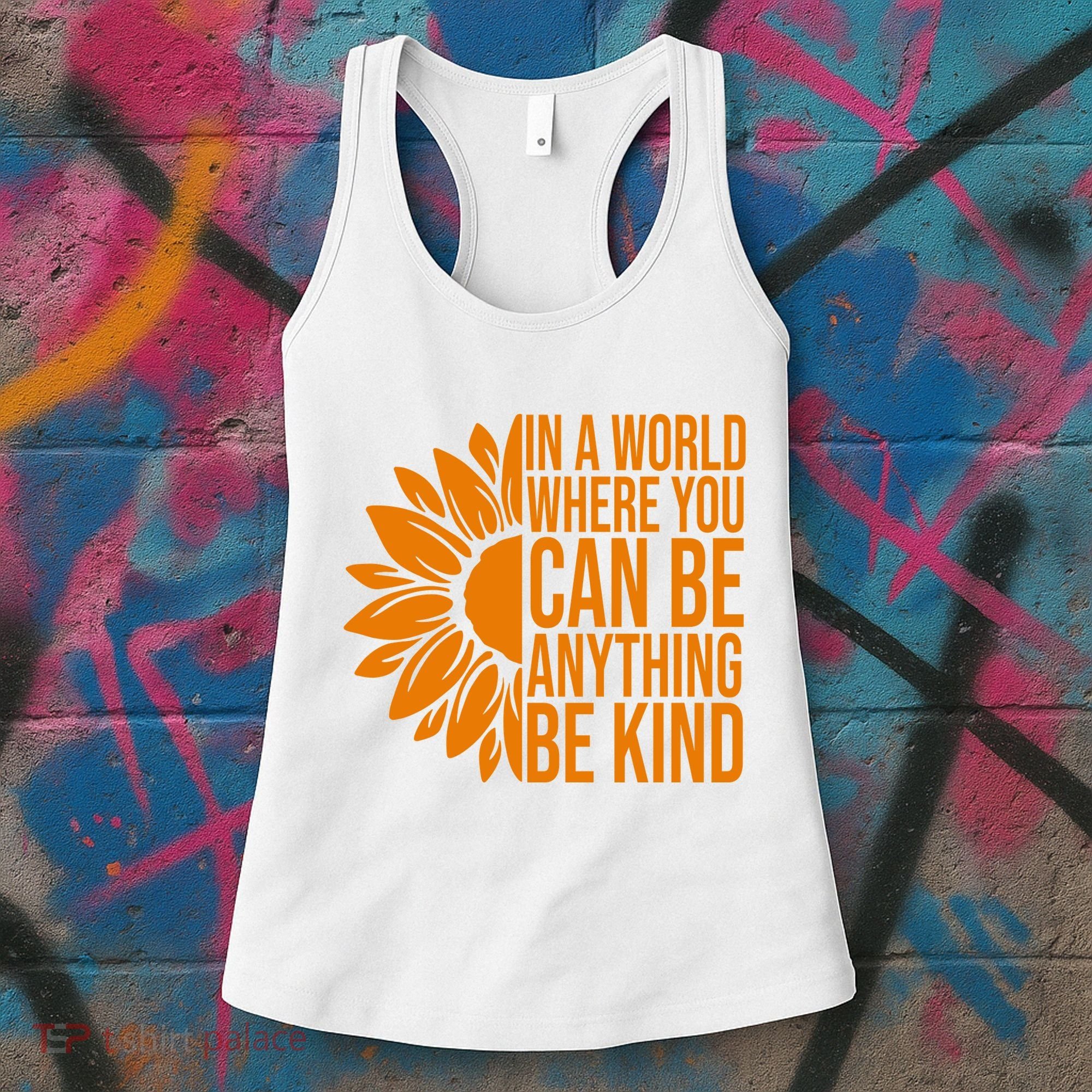In A World Where You Can Be Anything Be Kind Sunflower Anti Bully Women's Tank Top