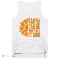In A World Where You Can Be Anything Be Kind Sunflower Anti Bully Tank Top thumb 0