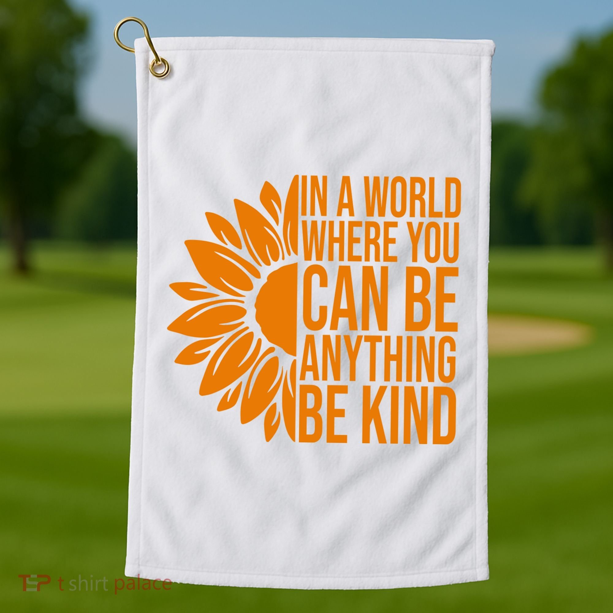 In A World Where You Can Be Anything Be Kind Sunflower Anti Bully Golf Towel