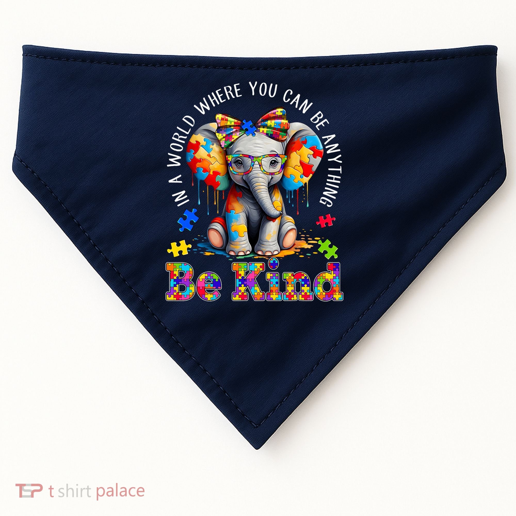 In A World Where You Can Be Anything Be Kind Autism Elephant USA-Made Doggie Bandana