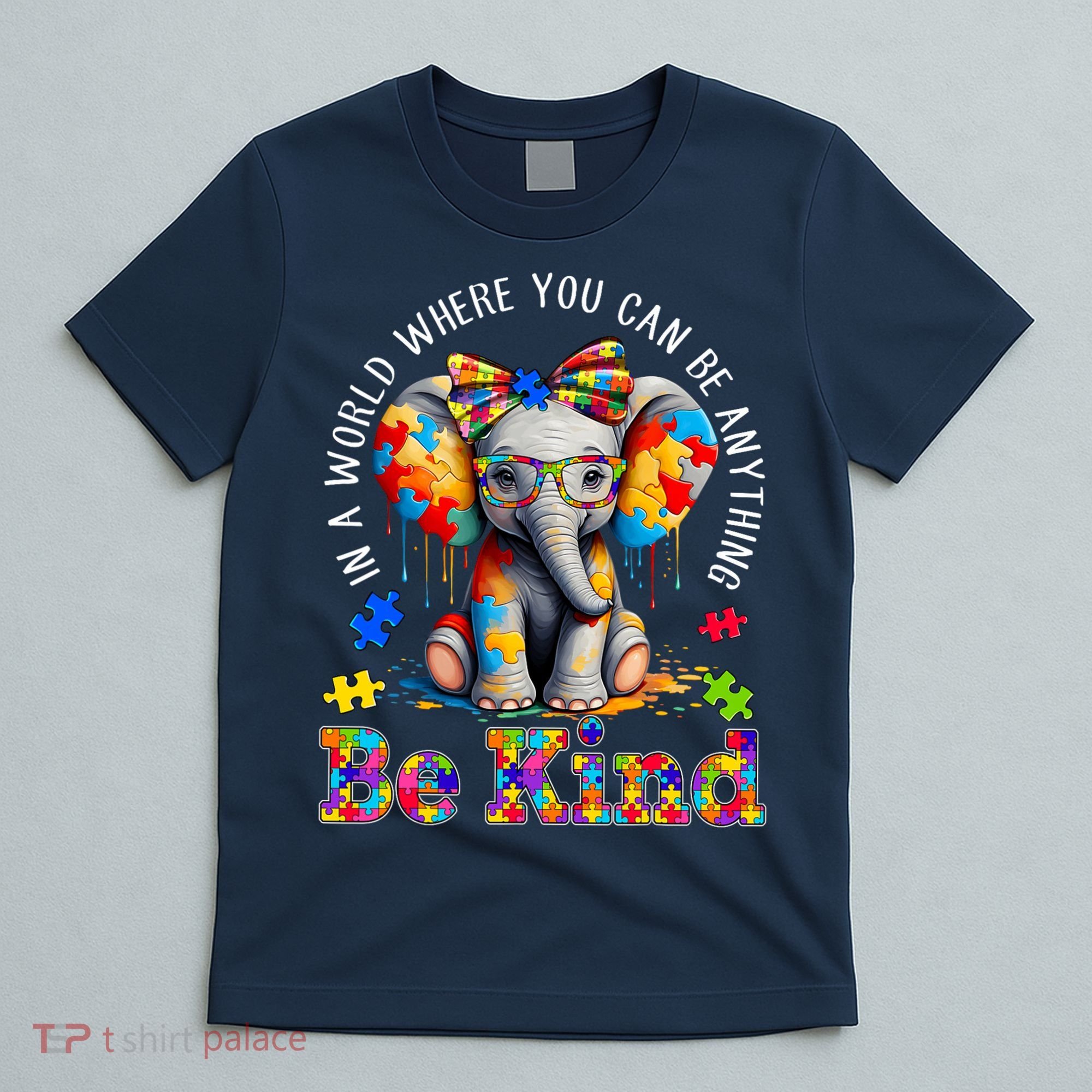 In A World Where You Can Be Anything Be Kind Autism Elephant T-Shirt