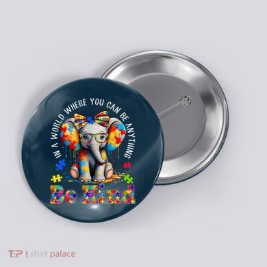 In A World Where You Can Be Anything Be Kind Autism Elephant Button
