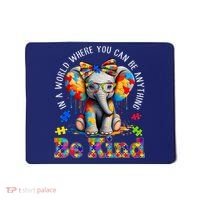 In A World Where You Can Be Anything Be Kind Autism Elephant Mousepad thumb 0