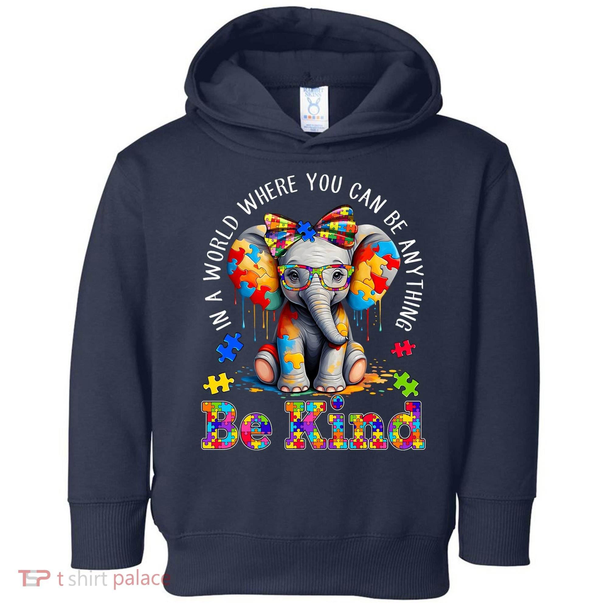 In A World Where You Can Be Anything Be Kind Autism Elephant Toddler Hoodie