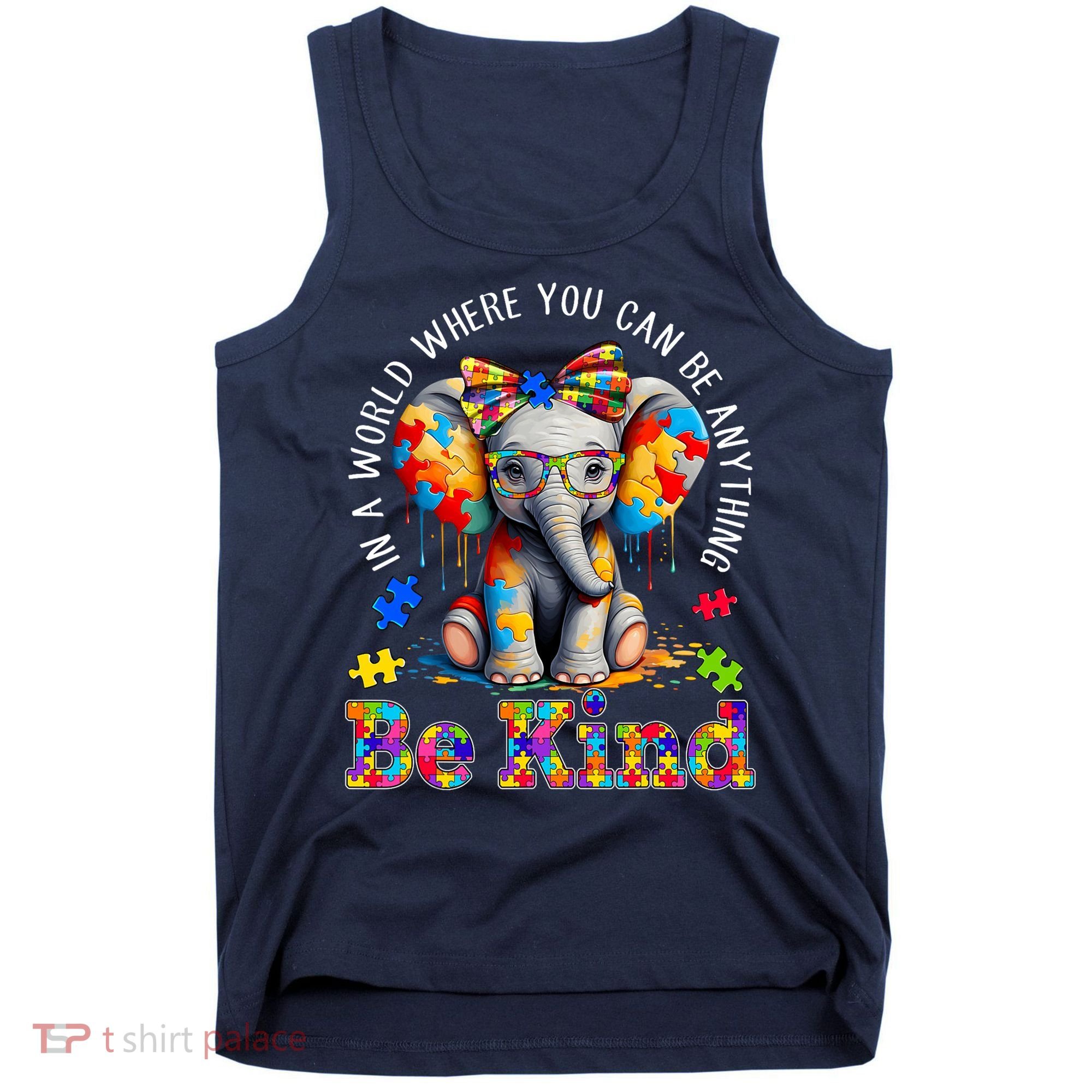 In A World Where You Can Be Anything Be Kind Autism Elephant Tank Top