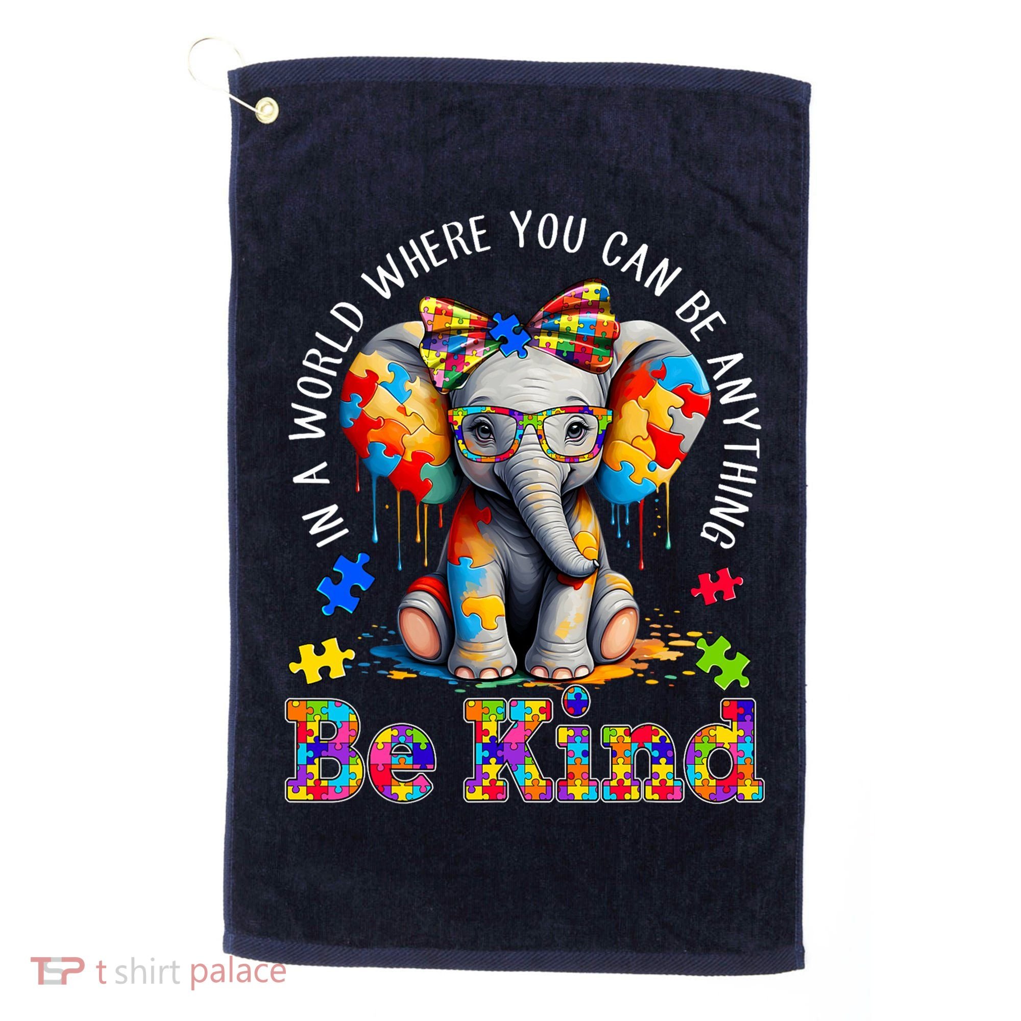 In A World Where You Can Be Anything Be Kind Autism Elephant Golf Towel