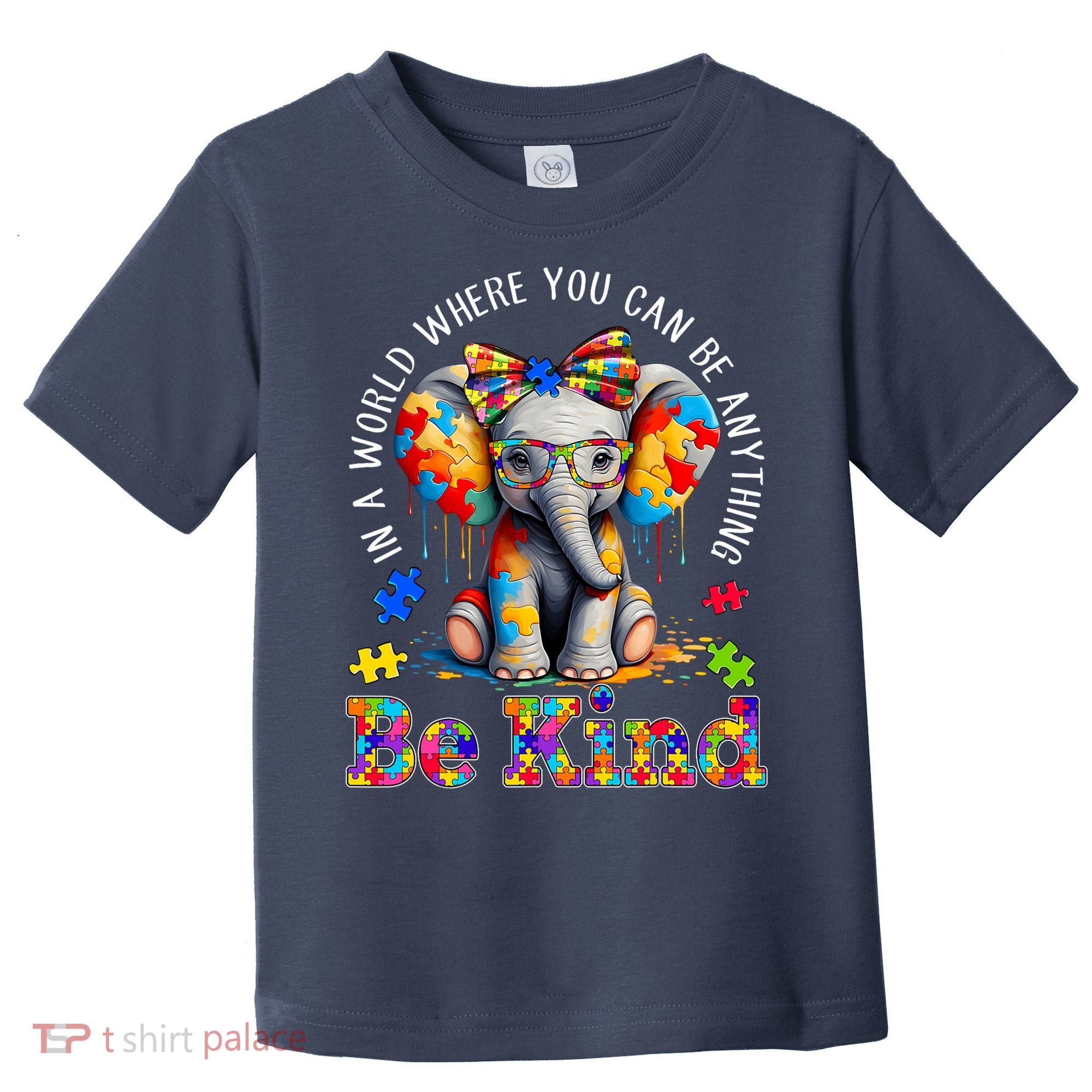 In A World Where You Can Be Anything Be Kind Autism Elephant Toddler T-Shirt