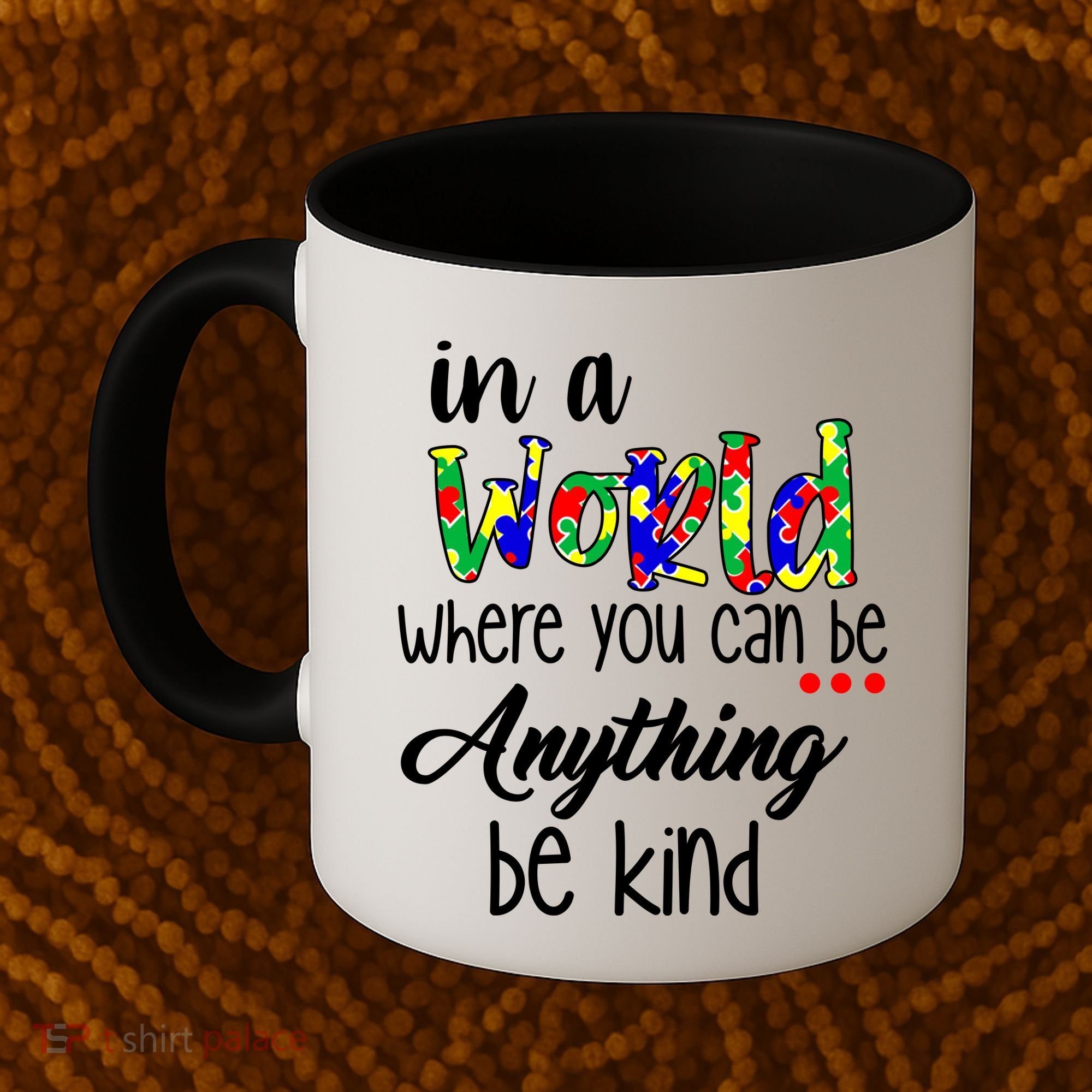 In A World Where You Can Be Anything Be Kind Autism Awareness Coffee Mug