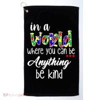 In A World Where You Can Be Anything Be Kind Autism Awareness Golf Towel thumb 0