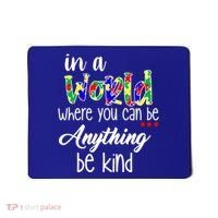 In A World Where You Can Be Anything Be Kind Autism Awareness Mousepad thumb 0