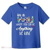 In A World Where You Can Be Anything Be Kind Autism Awareness Toddler T-Shirt thumb 0