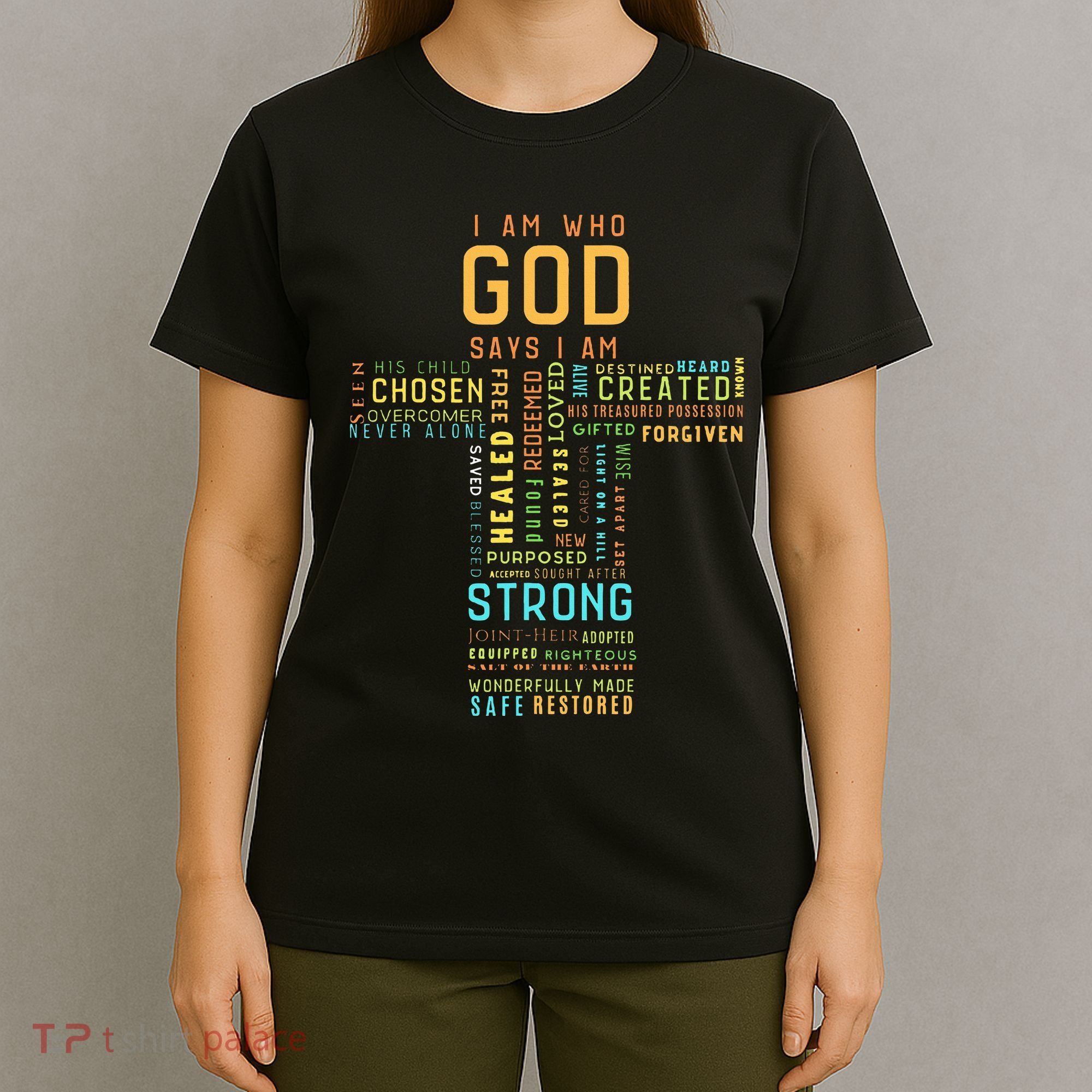 I Am Who God Says I Am Christian Faith Religious T-Shirt
