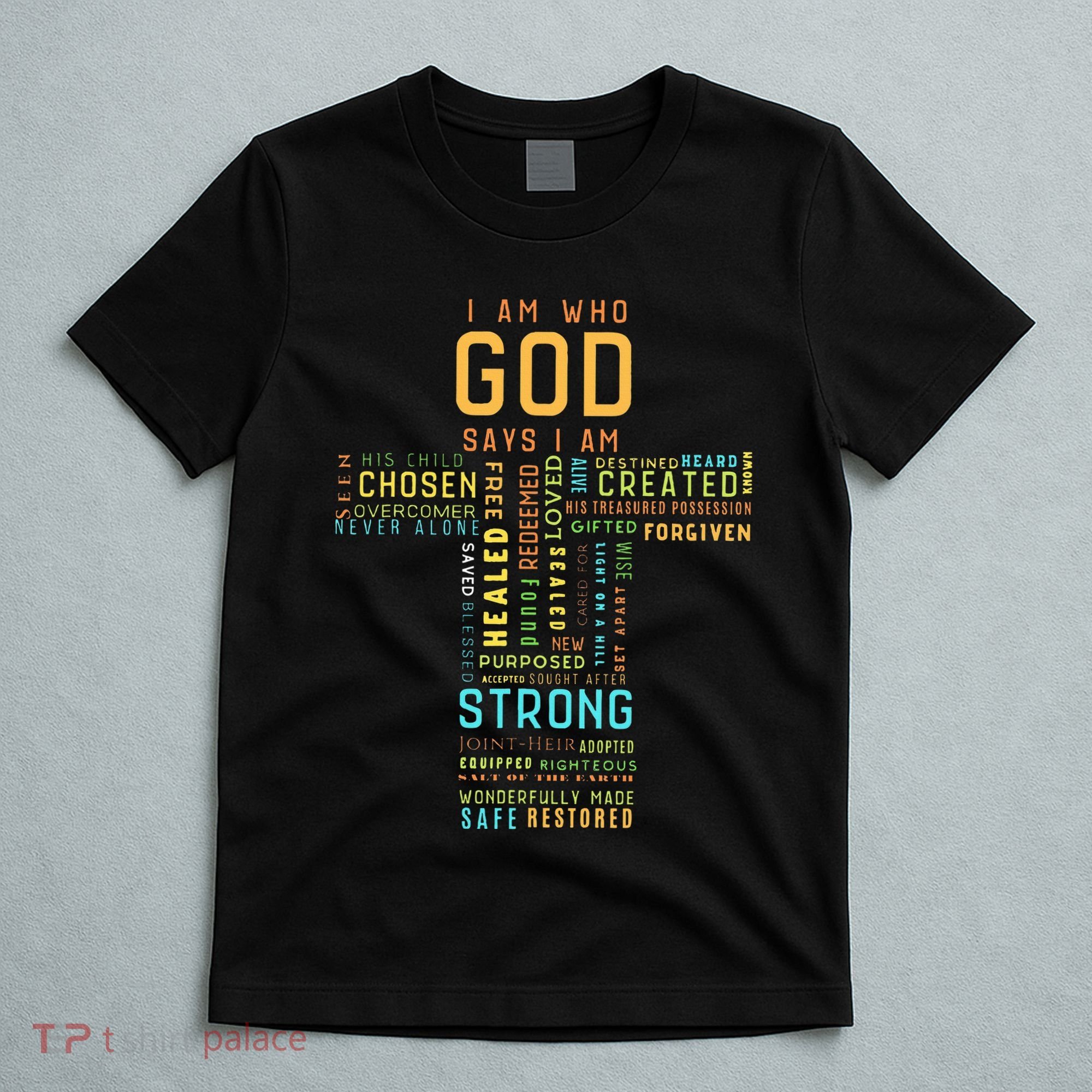 I Am Who God Says I Am Christian Faith Religious T-Shirt