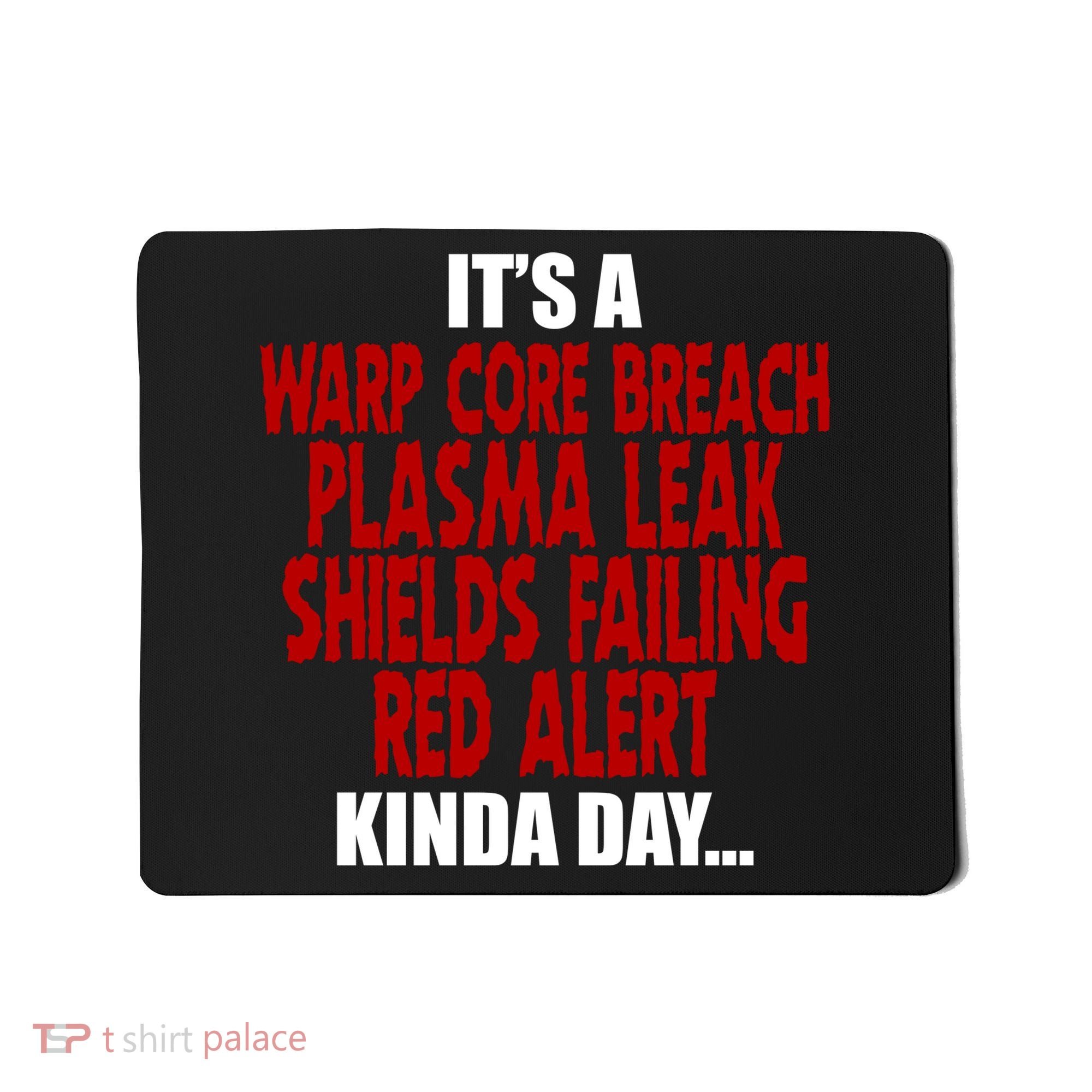 It's A Warp Core Plasma Leak Shield Funny Meme Mousepad