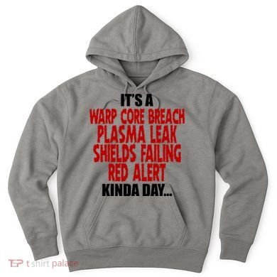 It's A Warp Core Plasma Leak Shield Funny Meme Hoodie