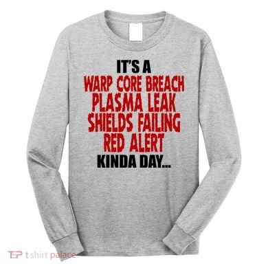 It's A Warp Core Plasma Leak Shield Funny Meme Long Sleeve Shirt