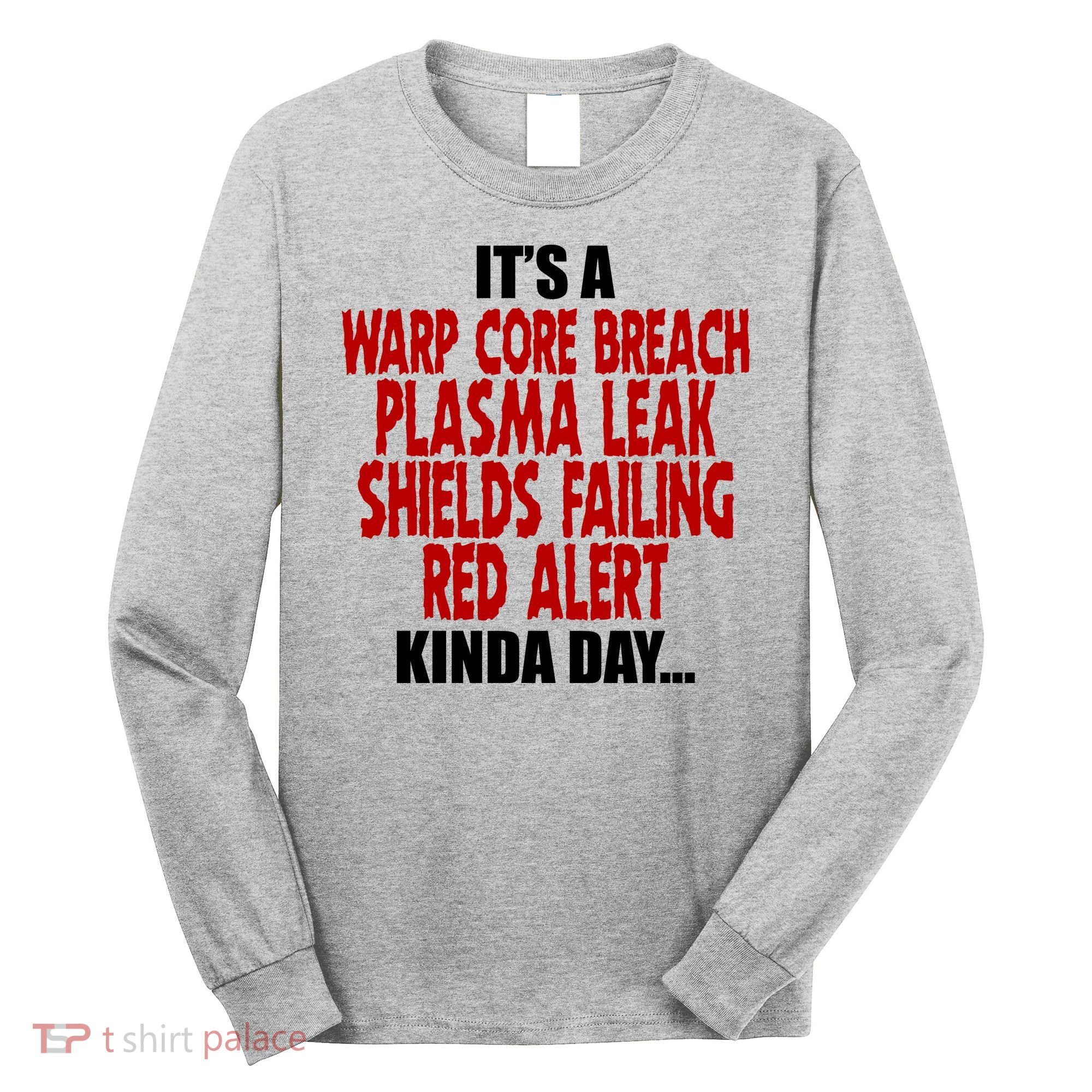 It's A Warp Core Plasma Leak Shield Funny Meme Long Sleeve Shirt