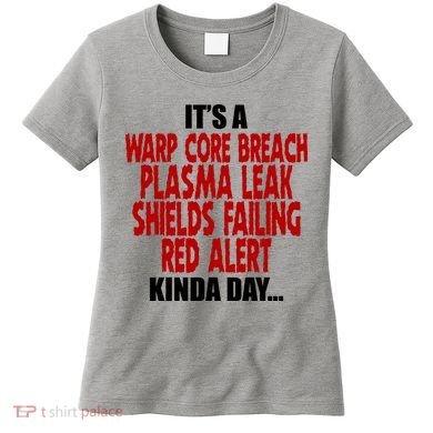 It's A Warp Core Plasma Leak Shield Funny Meme Women's T-Shirt