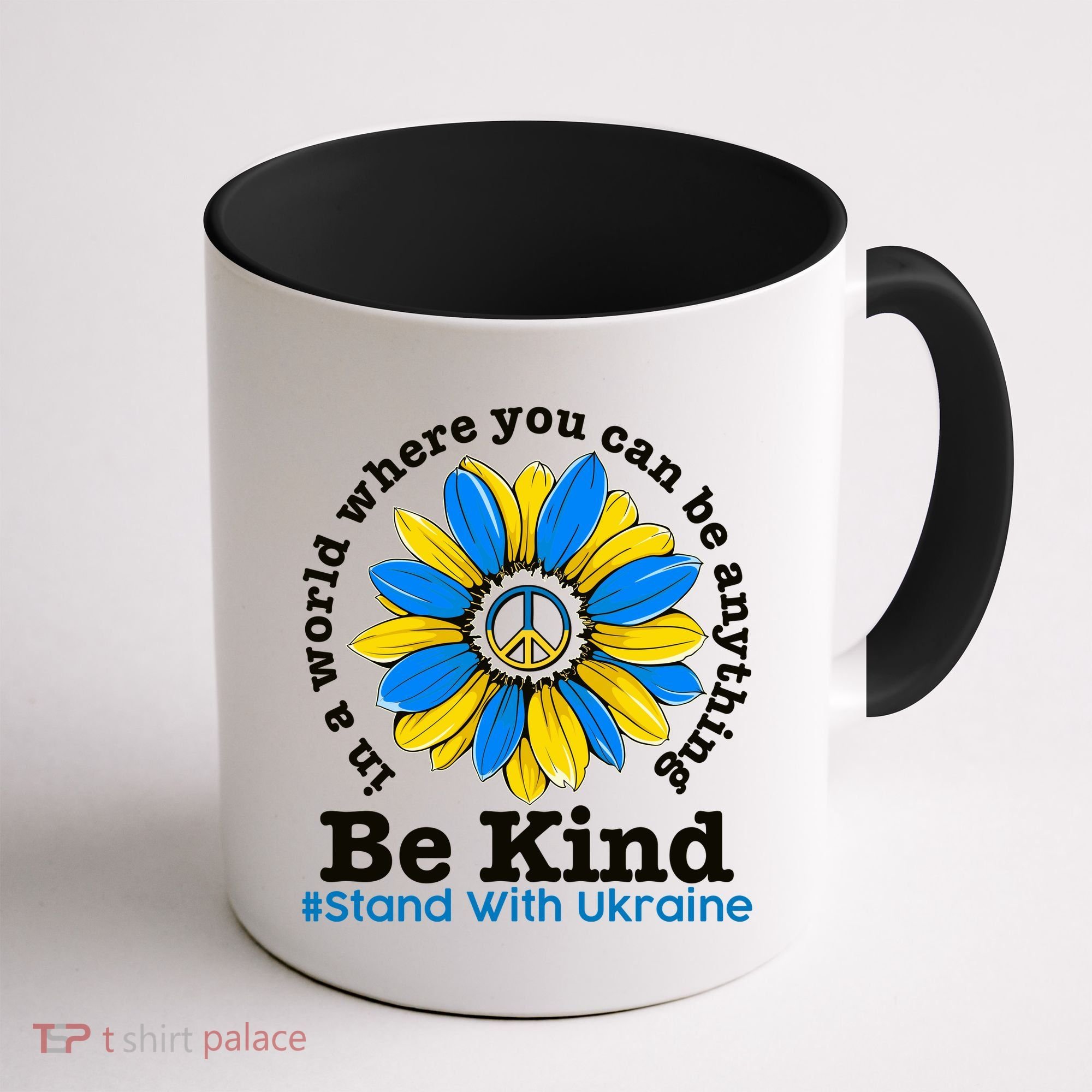 In A World Where You Can Be Anything Be Kind # Stand With Ukraine Coffee Mug