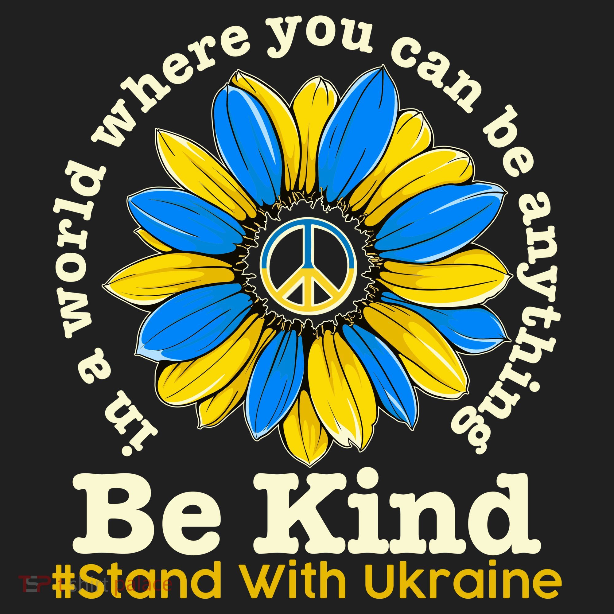 In A World Where You Can Be Anything Be Kind # Stand With Ukraine Hat
