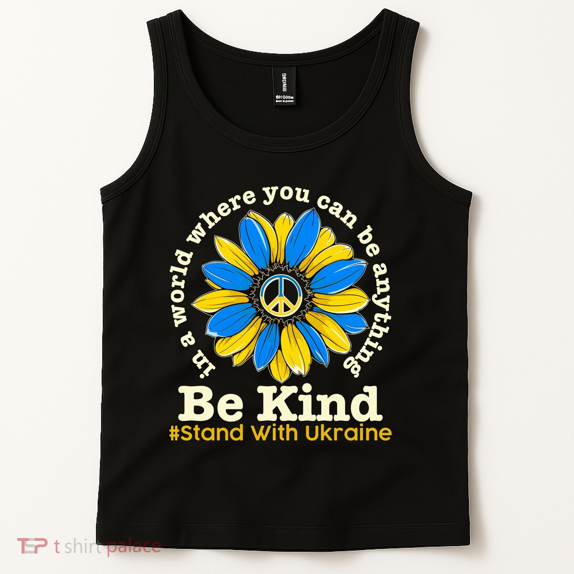 In A World Where You Can Be Anything Be Kind # Stand With Ukraine Tank Top