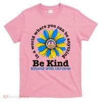 In A World Where You Can Be Anything Be Kind # Stand With Ukraine T-Shirt thumb 0