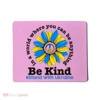 In A World Where You Can Be Anything Be Kind # Stand With Ukraine Mousepad thumb 0