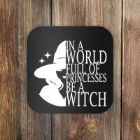 In A World Full Of Princesses Be A Witch Halloween Coaster thumb 0