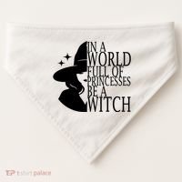 In A World Full Of Princesses Be A Witch Halloween USA-Made Doggie Bandana thumb 0
