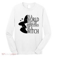 In A World Full Of Princesses Be A Witch Halloween Long Sleeve Shirt thumb 0