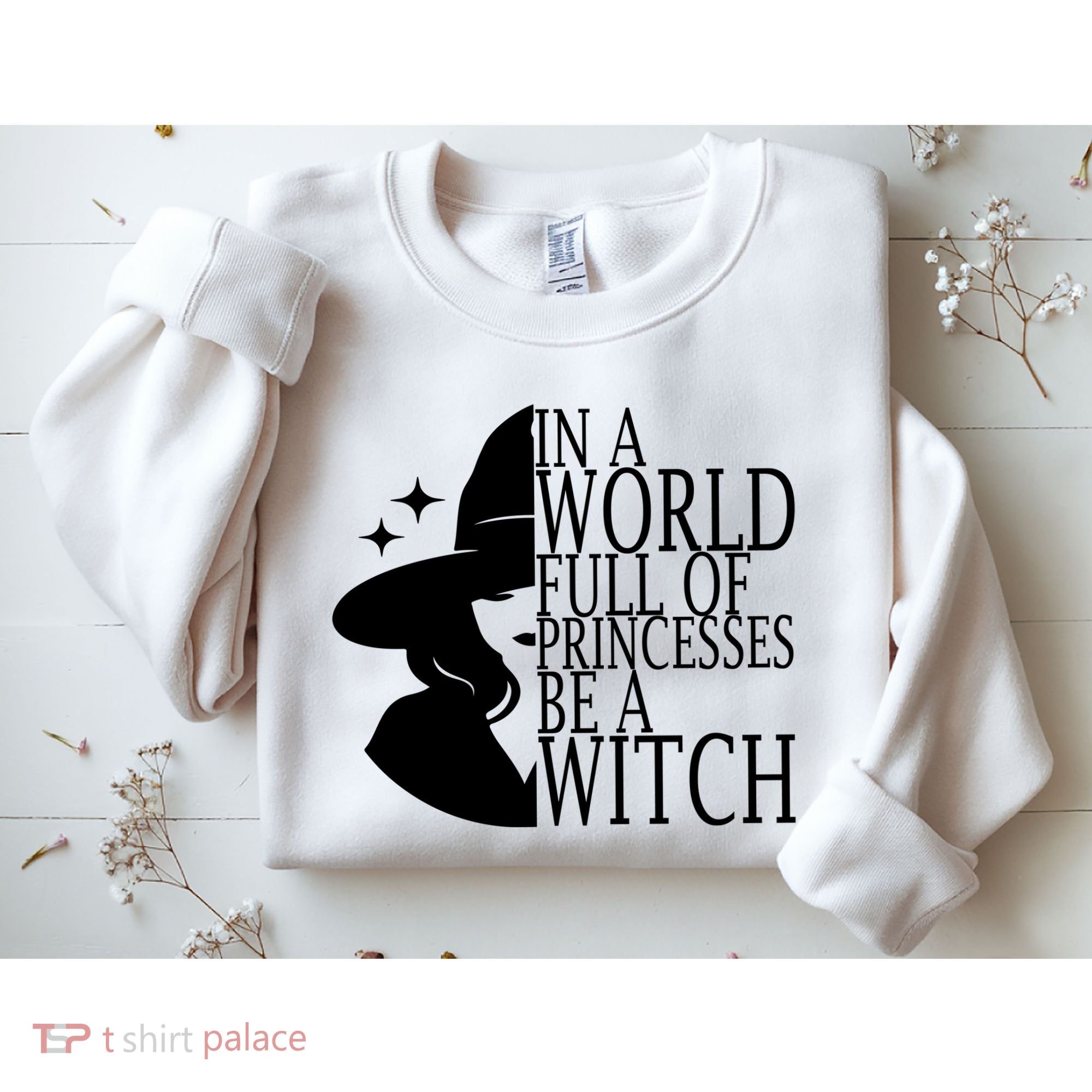 In A World Full Of Princesses Be A Witch Halloween Sweatshirt